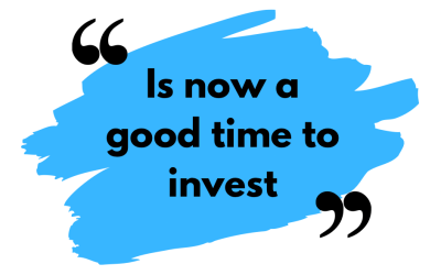 Is now a good time to invest?